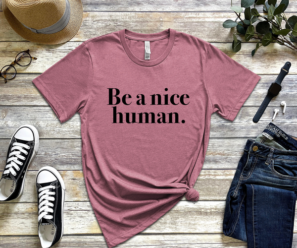 UNISEX T-SHIRT || HEATHERED MAUVE || NEW FOR SPRING 2023 || BE A NICE HUMAN ||