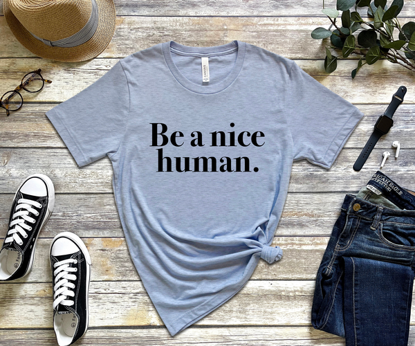 UNISEX T-SHIRT || HEATHERED PRISM BLUE || NEW FOR SPRING 2023 || BE A NICE HUMAN ||