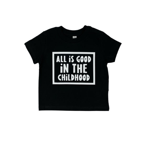 Toddler t shirt with saying "All is good in the childhood"