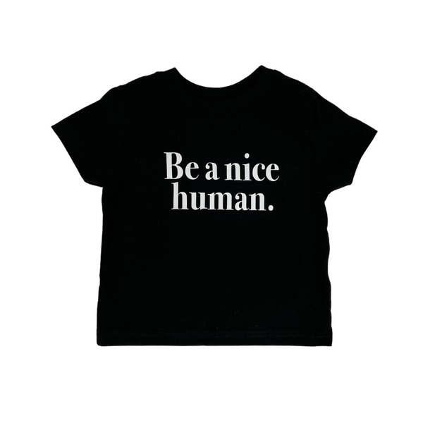 black be a nice human toddler shirt 