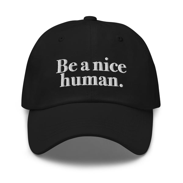 BE A NICE HUMAN || DAD HAT || BLACK