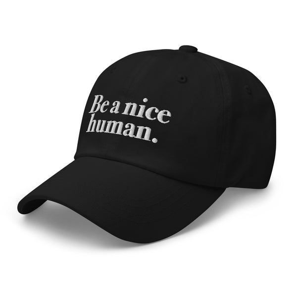 BE A NICE HUMAN || DAD HAT || BLACK