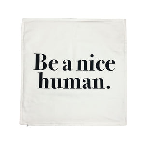 white be a nice human pillow case 